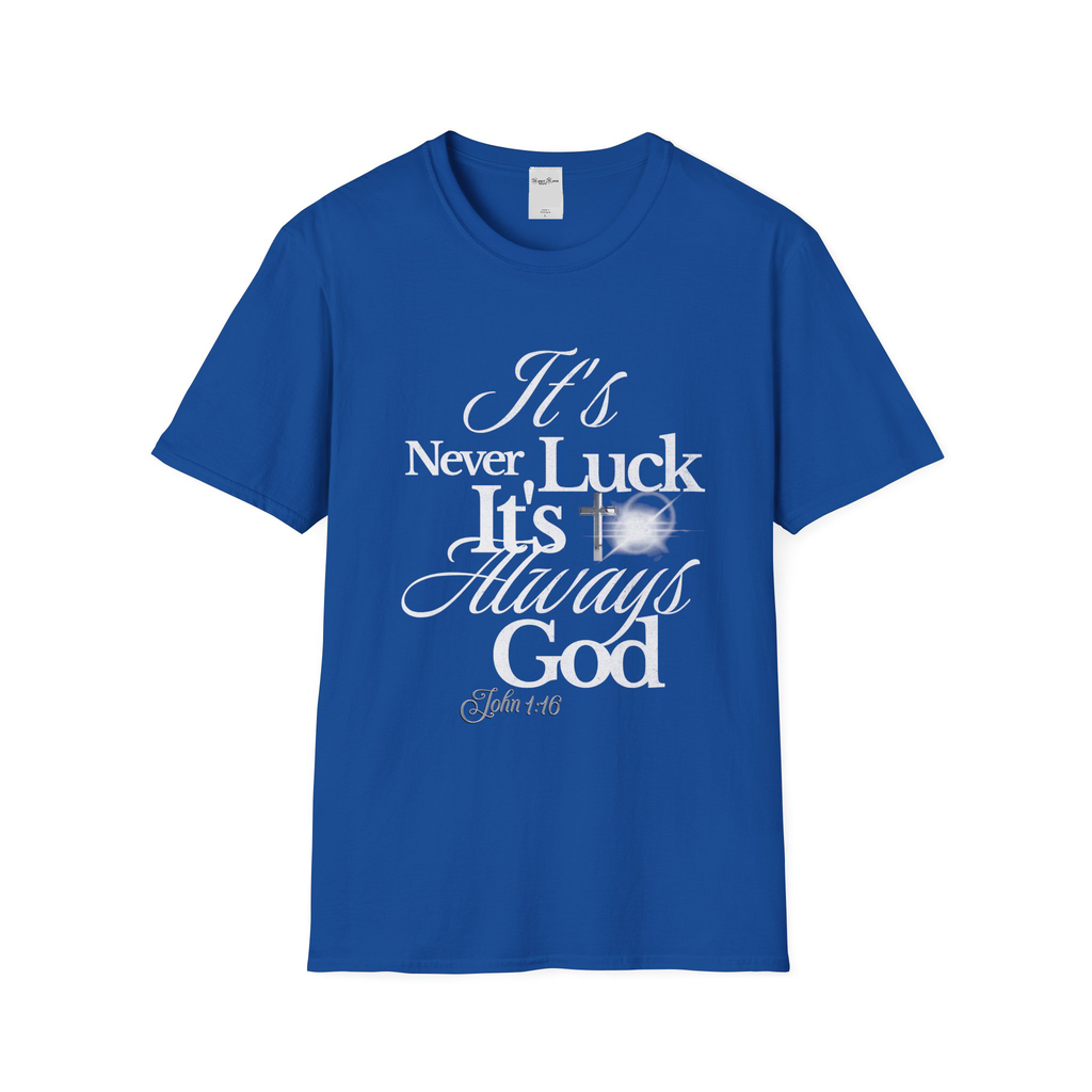 Never Luck, It's God- T Shirt