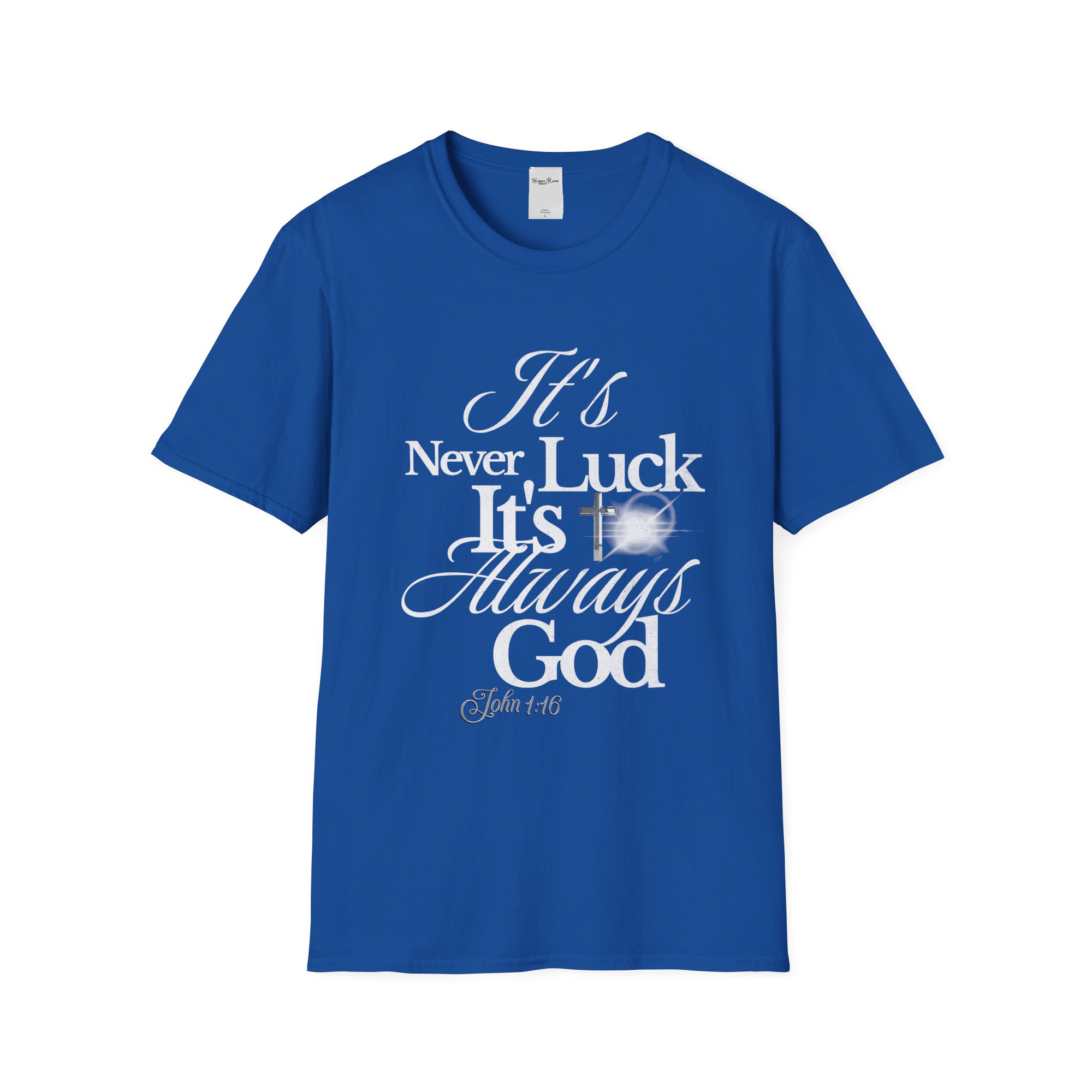 Never Luck, It's God- T Shirt